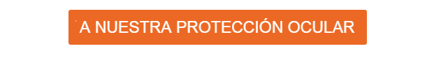 Botón naranja que lleva mediante enlace a nuestra colección de protección ocular.