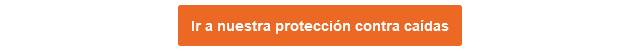 Botón naranja que conduce a nuestros sistemas de protección contra caídas.