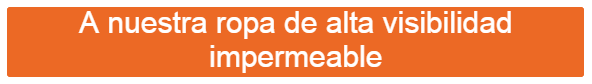 Botón naranja que lleva a nuestra ropa de alta visibilidad impermeable.