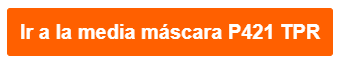 Bot&oacute;n naranja que lleva a la p&aacute;gina del producto de la semim&aacute;scara TPR P421.
